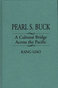 Cover image for Pearl S. Buck: A Cultural Bridge Across the Pacific