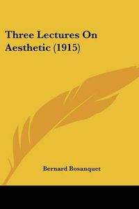 Cover image for Three Lectures on Aesthetic (1915)