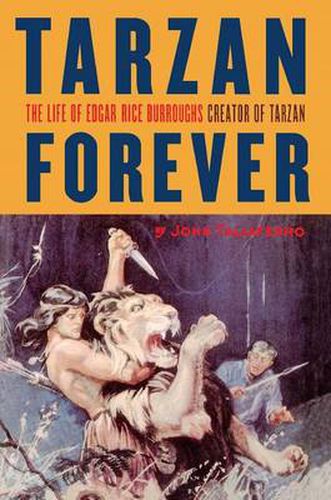 Cover image for Tarzan Forever: The Life of Edgar Rice Burroughs the Creator of Tarzan