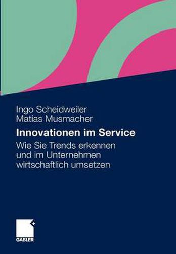 Cover image for Innovationen Im Service: Wie Sie Trends Erkennen Und Im Unternehmen Wirtschaftlich Umsetzen