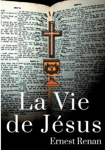 La Vie de Jesus: Histoire des origines du christianisme