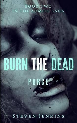 Cover image for Burn The Dead: Purge (Book Two In The Zombie Saga)