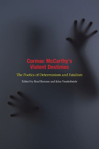 Cover image for Cormac McCarthy's Violent Destinies: The Poetics of Determinism and Fatalism