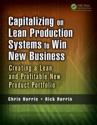 Cover image for Capitalizing on Lean Production Systems to Win New Business: Creating a Lean and Profitable New Product Portfolio