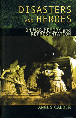 Cover image for Disasters and Heroes: On War, Memory and Representation