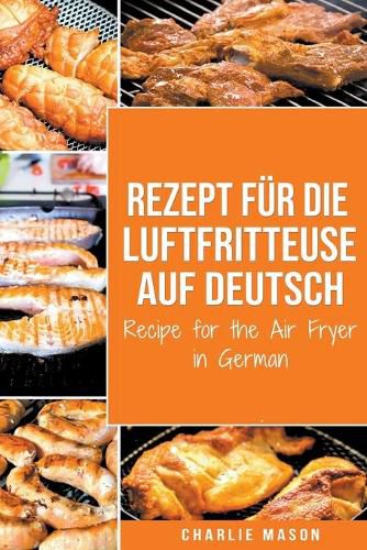 Cover image for Rezept fur die Luftfritteuse auf Deutsch/ Recipe for the Air Fryer