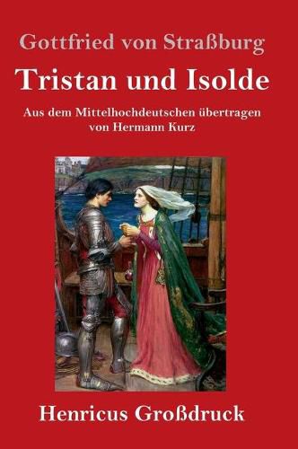 Tristan und Isolde (Grossdruck): Aus dem Mittelhochdeutschen ubertragen von Hermann Kurz