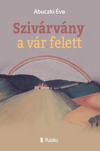 Cover image for Szivarvany a Var Felett