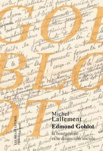 Cover image for Logique de Classe: Edmond Goblot, La Bourgeoisie Et La Distinction Sociale