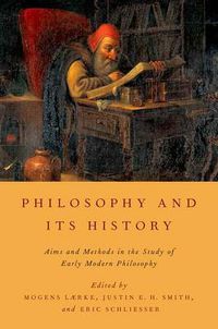 Cover image for Philosophy and Its History: Aims and Methods in the Study of Early Modern Philosophy