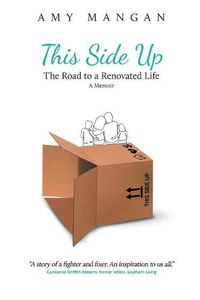 Cover image for This Side Up: The Road to a Renovated Life