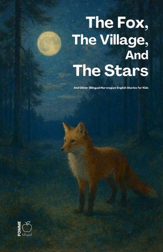 Cover image for The Fox, The Village, And The Stars And Other Bilingual Norwegian-English Stories for Kids