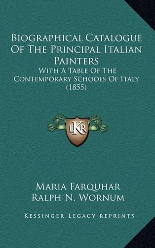 Cover image for Biographical Catalogue of the Principal Italian Painters: With a Table of the Contemporary Schools of Italy (1855)