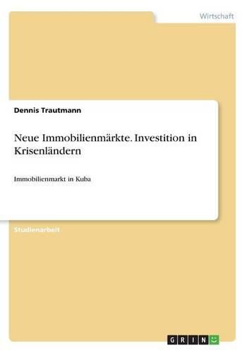 Cover image for Neue Immobilienmarkte. Investition in Krisenlandern: Immobilienmarkt in Kuba