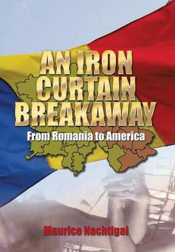 Cover image for An Iron Curtain Breakaway: From Romania to America