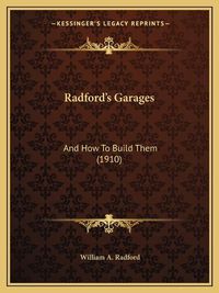 Cover image for Radfordacentsa -A Centss Garages: And How to Build Them (1910)