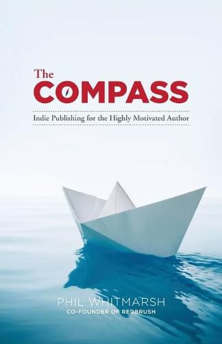 Cover image for The Compass: Indie Publishing for the Highly Motivated Author