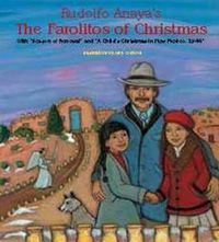 Cover image for Rudolfo Anaya's The Farolitos of Christmas: With  Season of Renewal  &  A Child's Christmas in New Mexico 1944