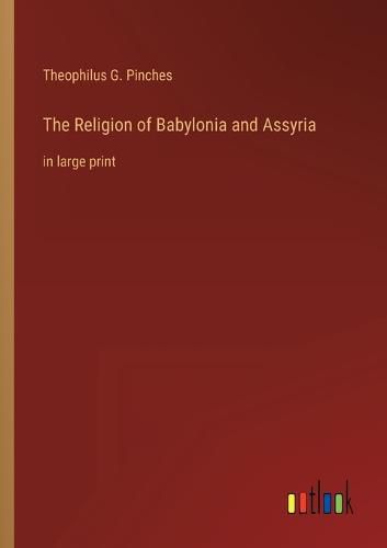 Cover image for The Religion of Babylonia and Assyria