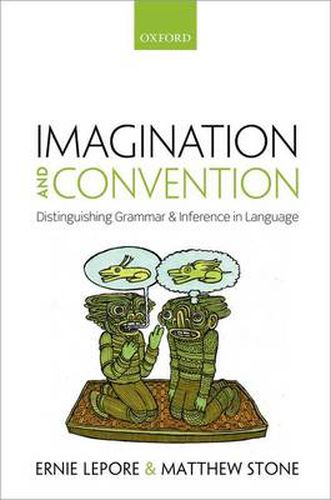 Imagination and Convention: Distinguishing Grammar and Inference in Language