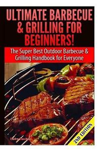 Cover image for Ultimate Barbecue and Grilling for Beginners