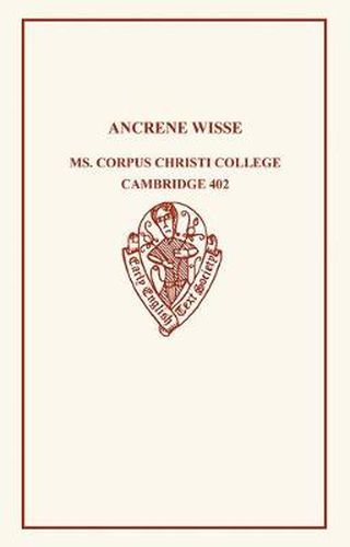 The English Text of the Ancrene Riwle: Ancrene Wisse: Corpus Christi College Cambridge MS 402