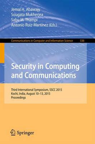 Cover image for Security in Computing and Communications: Third International Symposium, SSCC 2015, Kochi, India, August 10-13, 2015. Proceedings