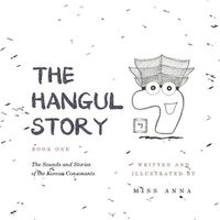 Cover image for The Hangul Story Book 1: The Sounds and Stories of the Korean Consonants