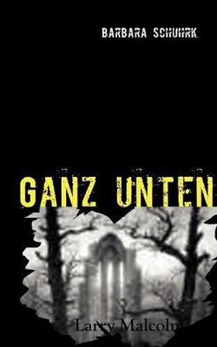 Cover image for Ganz unten: Larry Malcolm