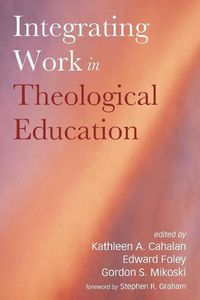 Cover image for Integrating Work in Theological Education