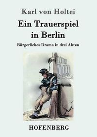 Cover image for Ein Trauerspiel in Berlin: Burgerliches Drama in drei Akten