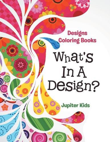 Cover image for What's In A Design?: Designs Coloring Books