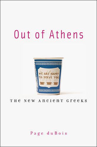 Cover image for Out of Athens: The New Ancient Greeks