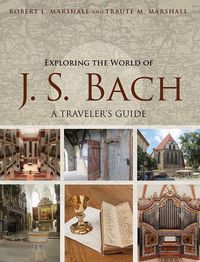 Cover image for Exploring the World of J. S. Bach: A Traveler's Guide