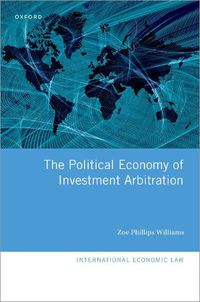 Cover image for The Political Economy of Investment Arbitration