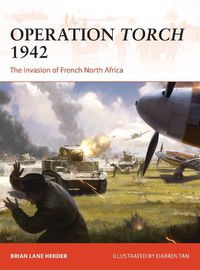 Cover image for Operation Torch 1942: The invasion of French North Africa