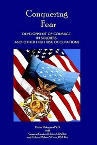 Cover image for Conquering Fear - Development of Courage in Soldiers and Other High Risk Occupations