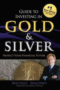 Cover image for Guide To Investing in Gold & Silver: Protect Your Financial Future