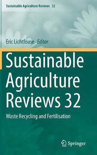 Cover image for Sustainable Agriculture Reviews 32: Waste Recycling and Fertilisation