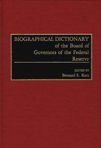 Cover image for Biographical Dictionary of the Board of Governors of the Federal Reserve