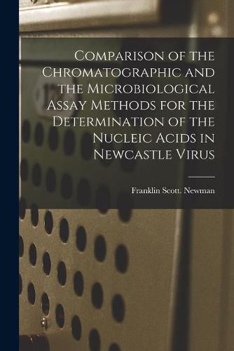 Cover image for Comparison of the Chromatographic and the Microbiological Assay Methods for the Determination of the Nucleic Acids in Newcastle Virus