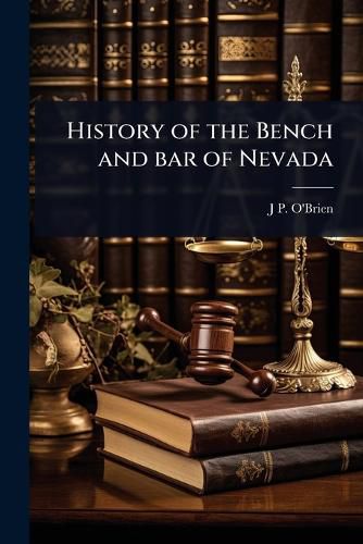 Cover image for History of the Bench and bar of Nevada