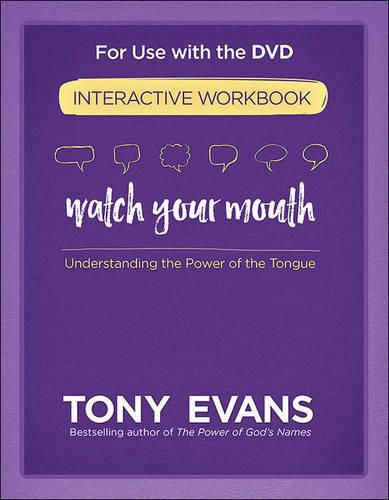 Cover image for Watch Your Mouth Interactive Workbook: Understanding the Power of the Tongue