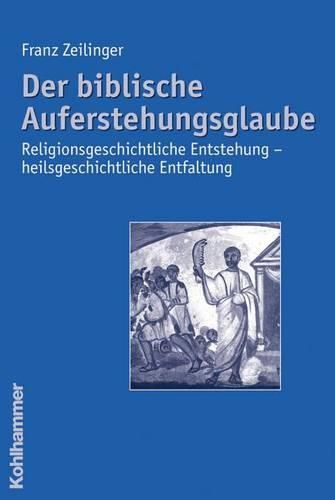 Cover image for Der Biblische Auferstehungsglaube: Religionsgeschichtliche Entstehung - Heilsgeschichtliche Entfaltung