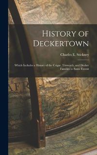 Cover image for History of Deckertown; Which Includes a History of the Crigar, Titsworth, and Decker Families to Some Extent