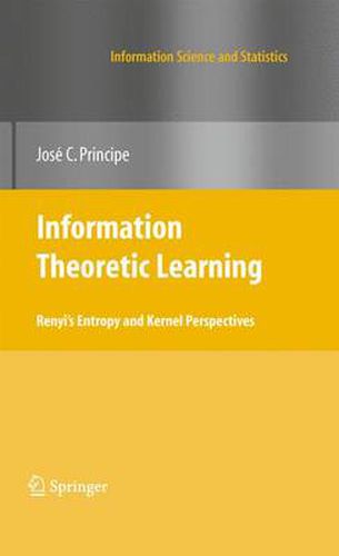 Cover image for Information Theoretic Learning: Renyi's Entropy and Kernel Perspectives