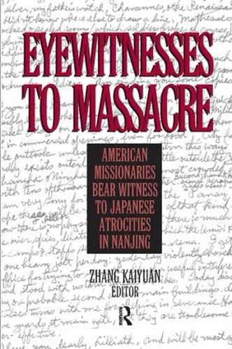 Cover image for Eyewitnesses to Massacre: American Missionaries Bear Witness to Japanese Atrocities in Nanjing