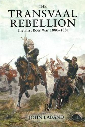 The Transvaal Rebellion: The First Boer War, 1880-1881