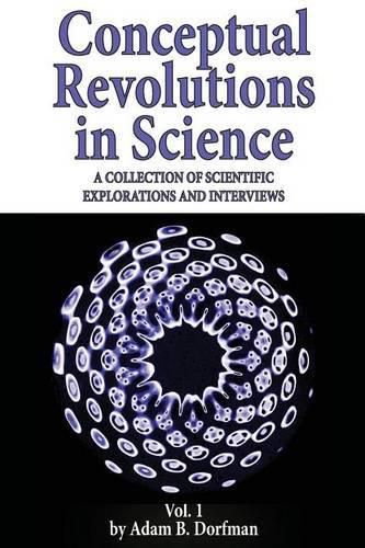 Cover image for Conceptual Revolutions in Science: A Collection of Scientific Explorations & Interviews