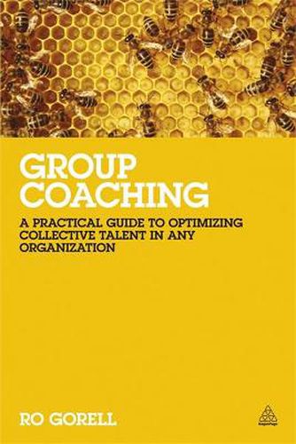 Cover image for Group Coaching: A Practical Guide to Optimizing Collective Talent in Any Organization